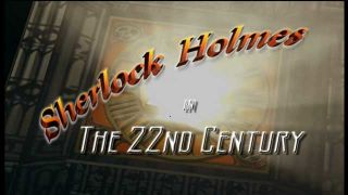 Sherlock Holmes in the 22nd Century